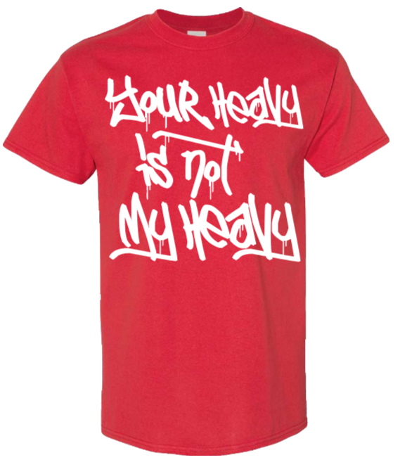 Your Heavy Is Not My Heavy — Heavyweight T-Shirt