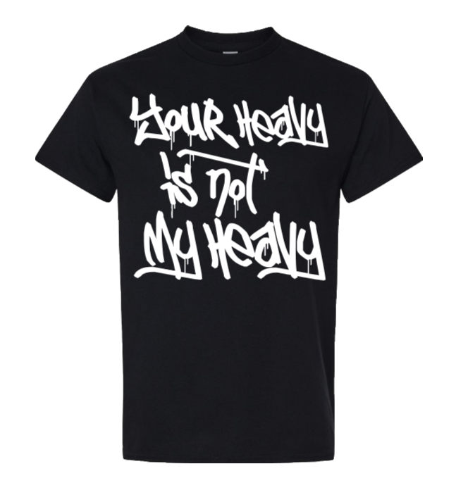 Your Heavy Is Not My Heavy — Heavyweight T-Shirt